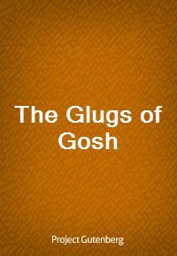 The Glugs of Gosh (Ŀ̹)