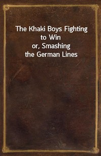 The Khaki Boys Fighting to Winor, Smashing the German Lines (Ŀ̹)