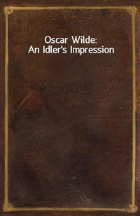 Oscar Wilde: An Idler's Impression (Ŀ̹)