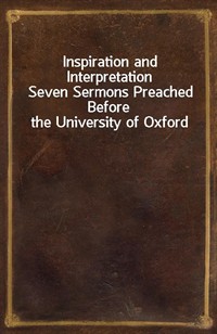 Inspiration and InterpretationSeven Sermons Preached Before the University of Oxford (커버이미지)
