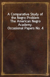 A Comparative Study of the Negro ProblemThe American Negro Academy. Occasional Papers No. 4 (커버이미지)