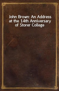 John Brown: An Address at the 14th Anniversary of Storer College (커버이미지)