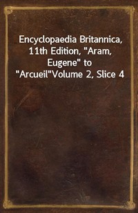 Encyclopaedia Britannica, 11th Edition,"Aram, Eugene" to"Arcueil"Volume 2, Slice 4 (커버이미지)