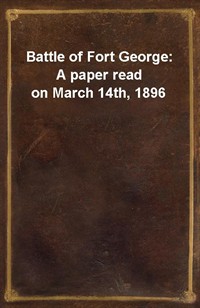 Battle of Fort George: A paper read on March 14th, 1896 (커버이미지)
