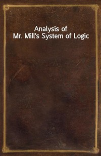 Analysis of Mr. Mill's System of Logic (커버이미지)