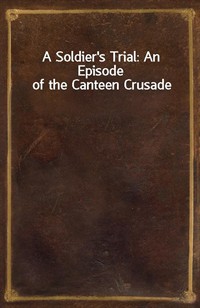 A Soldier's Trial: An Episode of the Canteen Crusade (커버이미지)