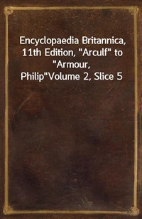 Encyclopaedia Britannica, 11th Edition,"Arculf" to"Armour, Philip"Volume 2, Slice 5 (커버이미지)