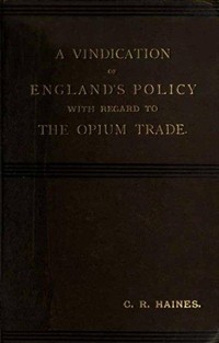 A Vindication of England's Policy with Regard to the Opium Trade (커버이미지)