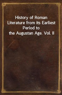 History of Roman Literature from its Earliest Period to the Augustan Age. Vol. II (커버이미지)