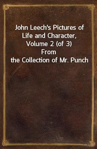 John Leech's Pictures of Life and Character, Volume 2 (of 3)From the Collection of Mr. Punch (커버이미지)