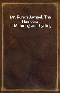 Mr. Punch Awheel: The Humours of Motoring and Cycling (Ŀ̹)