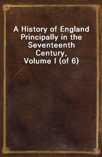 A History of England Principally in the Seventeenth Century, Volume I (of 6) (커버이미지)