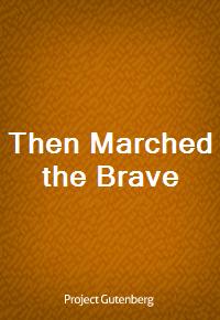 Then Marched the Brave (Ŀ̹)