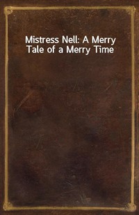 Mistress Nell: A Merry Tale of a Merry Time (Ŀ̹)