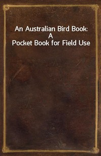 An Australian Bird Book: A Pocket Book for Field Use (커버이미지)
