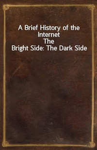 A Brief History of the InternetThe Bright Side: The Dark Side (커버이미지)