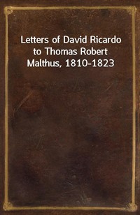 Letters of David Ricardo to Thomas Robert Malthus, 1810-1823 (Ŀ̹)