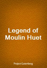 Legend of Moulin Huet (Ŀ̹)