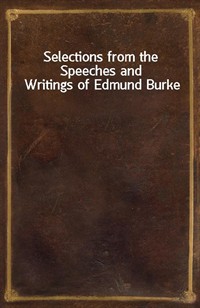 Selections from the Speeches and Writings of Edmund Burke (Ŀ̹)