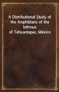 A Distributional Study of the Amphibians of the Isthmus of Tehuantepec, M (커버이미지)