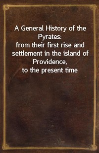 A General History of the Pyrates:from their first rise and settlement in the island of Providence, to the present time (커버이미지)