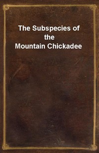 The Subspecies of the Mountain Chickadee (Ŀ̹)