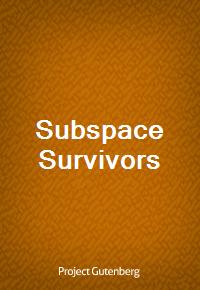 Subspace Survivors (Ŀ̹)