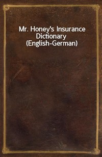 Mr. Honey's Insurance Dictionary (English-German) (Ŀ̹)