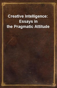Creative Intelligence: Essays in the Pragmatic Attitude (커버이미지)