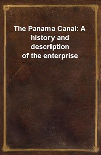 The Panama Canal: A history and description of the enterprise (Ŀ̹)