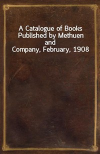 A Catalogue of Books Published by Methuen and Company, February, 1908 (커버이미지)