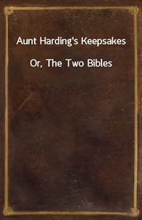 Aunt Harding's KeepsakesOr, The Two Bibles (커버이미지)