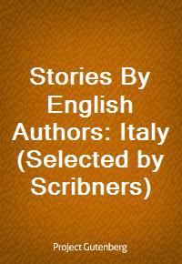 Stories By English Authors: Italy (Selected by Scribners) (Ŀ̹)