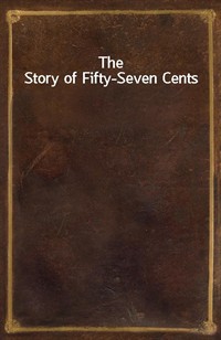 The Story of Fifty-Seven Cents (Ŀ̹)