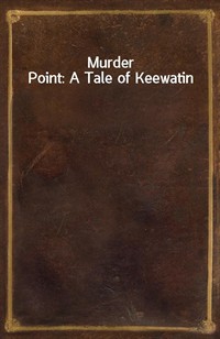 Murder Point: A Tale of Keewatin (Ŀ̹)