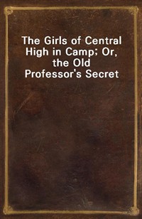 The Girls of Central High in Camp; Or, the Old Professor's Secret (커버이미지)