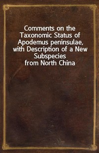 Comments on the Taxonomic Status of Apodemus peninsulae, with Description of a New Subspecies from North China (커버이미지)