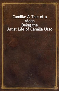 Camilla: A Tale of a ViolinBeing the Artist Life of Camilla Urso (커버이미지)