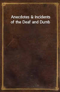 Anecdotes&Incidents of the Deaf and Dumb (커버이미지)