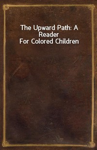 The Upward Path: A Reader For Colored Children (Ŀ̹)