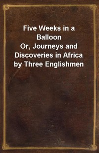 Five Weeks in a BalloonOr, Journeys and Discoveries in Africa by Three Englishmen (커버이미지)