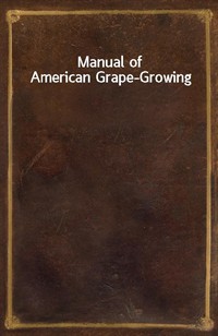 Manual of American Grape-Growing (Ŀ̹)