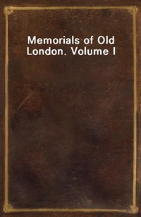 Memorials of Old London. Volume I (Ŀ̹)