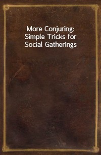 More Conjuring: Simple Tricks for Social Gatherings (Ŀ̹)