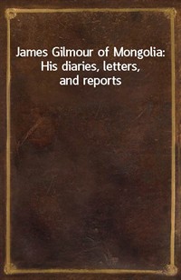James Gilmour of Mongolia: His diaries, letters, and reports (커버이미지)
