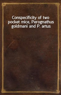Conspecificity of two pocket mice, Perognathus goldmani and P. artus (커버이미지)