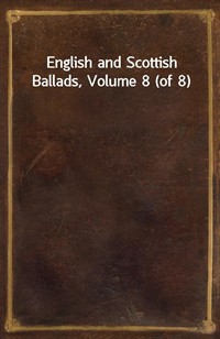 English and Scottish Ballads, Volume 8 (of 8) (커버이미지)