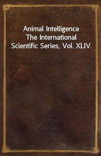 Animal IntelligenceThe International Scientific Series, Vol. XLIV. (커버이미지)