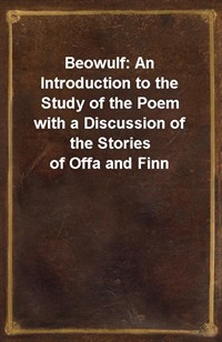 Beowulf: An Introduction to the Study of the Poem with a Discussion of the Stories of Offa and Finn (커버이미지)